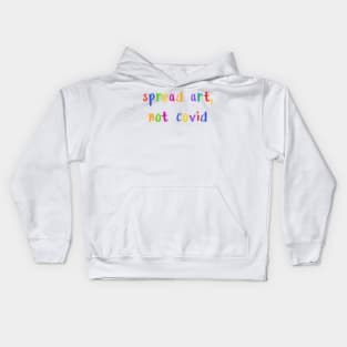 spread art not covid Kids Hoodie